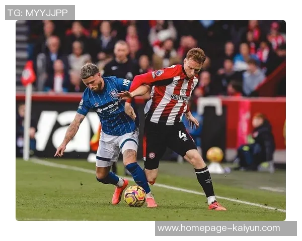 布伦特福德主场迎战伊普斯维奇期待精彩对决与进球盛宴